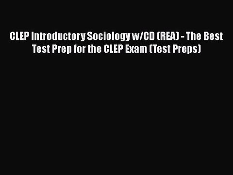 PDF CLEP Introductory Sociology w/CD (REA) - The Best Test Prep for the CLEP Exam (Test Preps)