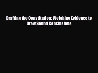 Read ‪Drafting the Constitution: Weighing Evidence to Draw Sound Conclusions PDF Free