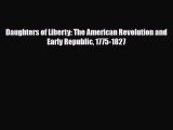 Download ‪Daughters of Liberty: The American Revolution and Early Republic 1775-1827 Ebook