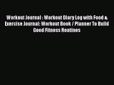 Read Workout Journal : Workout Diary Log with Food & Exercise Journal: Workout Book / Planner