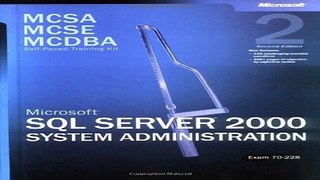Read MCSA MCSE MCDBA Self Paced Training Kit  MicrosoftÂ® SQL Serverâ„¢ 2000 System