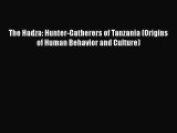 Read The Hadza: Hunter-Gatherers of Tanzania (Origins of Human Behavior and Culture) Ebook