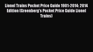 Download Lionel Trains Pocket Price Guide 1901-2014: 2014 Edition (Greenberg's Pocket Price