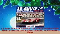 PDF  Le Mans 24 Hours 196069 The Official History of the Worlds Greatest Motor Race 196069 Download Full Ebook