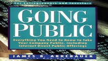 Read Going Public  Everything You Need to Know to Take Your Company Public  Including Internet