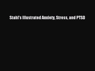 [PDF] Stahl's Illustrated Anxiety Stress and PTSD [Read] Full Ebook