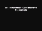 Read 2014 Treasure Hunter's Guide: Hot Wheels Treasure Hunts Ebook Online