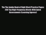 PDF The The Jumbo Book of Sight Word Practice Pages: 200 Top High-Frequency Words With Quick