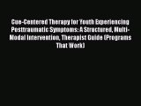 [PDF] Cue-Centered Therapy for Youth Experiencing Posttraumatic Symptoms: A Structured Multi-Modal