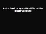 Read Modern Toys from Japan: 1940s-1980s (Schiffer Book for Collectors) Ebook Free