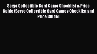 Read Scrye Collectible Card Game Checklist & Price Guide (Scrye Collectible Card Games Checklist