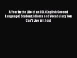 Download A Year In the Life of an ESL (English Second Language) Student: Idioms and Vocabulary