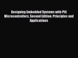 Read Designing Embedded Systems with PIC Microcontrollers Second Edition: Principles and Applications