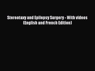 Download Stereotaxy and Epilepsy Surgery - With videos (English and French Edition)  EBook