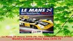 PDF  Le Mans 24 Hours 197079 The Official History of the Worlds Greatest Motor Race 197079 Read Online