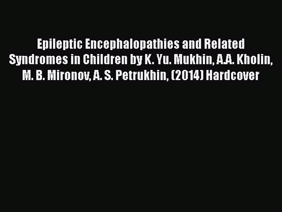 Download Epileptic Encephalopathies and Related Syndromes in Children by K. Yu. Mukhin A.A.