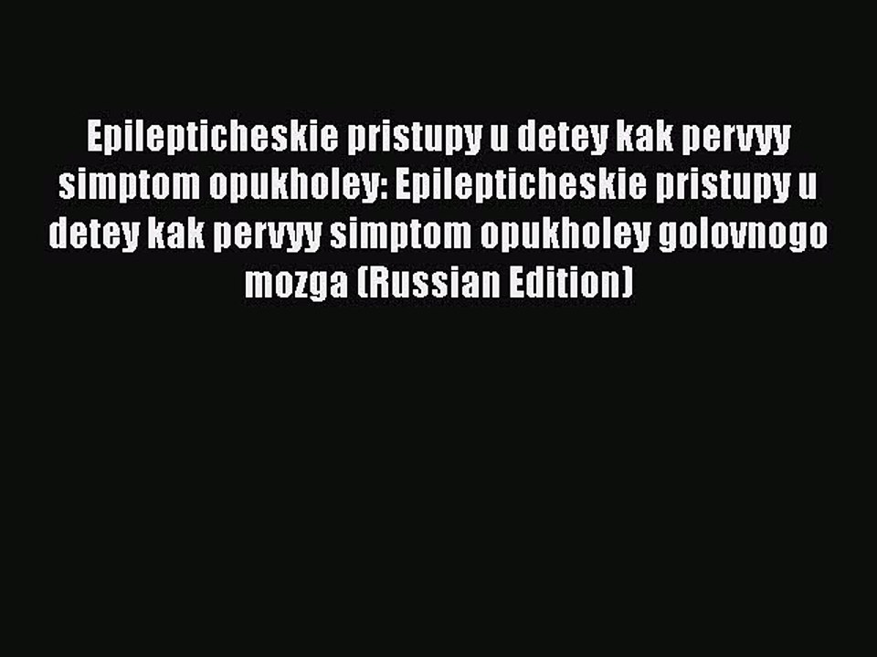 Download Epilepticheskie pristupy u detey kak pervyy simptom opukholey: Epilepticheskie pristupy