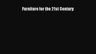 Read Furniture for the 21st Century Ebook Free