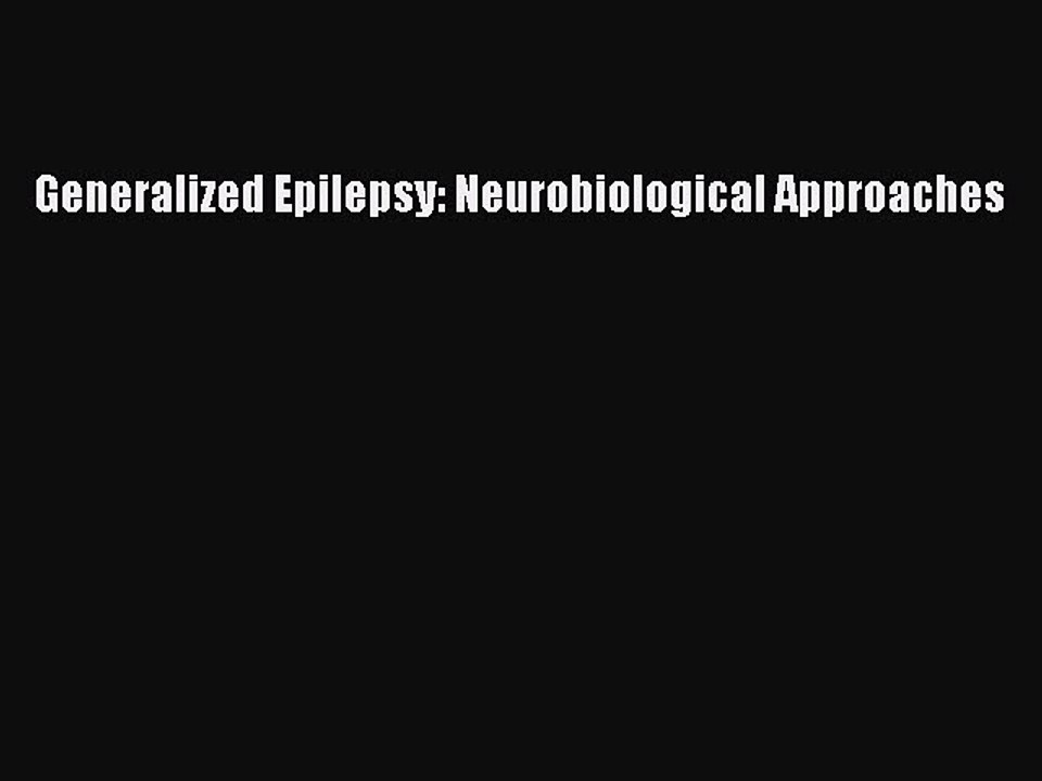 PDF Generalized Epilepsy: Neurobiological Approaches  EBook