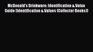 Read McDonald's Drinkware: Identification & Value Guide (Identification & Values (Collector