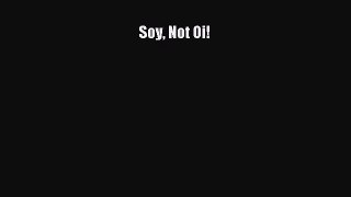 Download Soy Not Oi! PDF Online