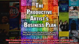 The Productive Artists Business Plan 7 Steps to Build the Business  Life You Want as a
