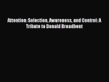 Download Attention: Selection Awareness and Control: A Tribute to Donald Broadbent  Read Online