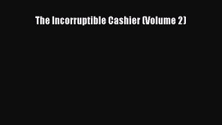 Download The Incorruptible Cashier (Volume 2) PDF Online