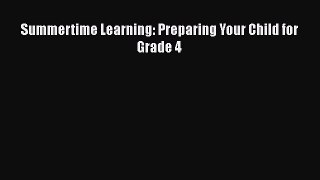 Read Summertime Learning: Preparing Your Child for Grade 4 Ebook