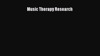 Download Music Therapy Research  Read Online