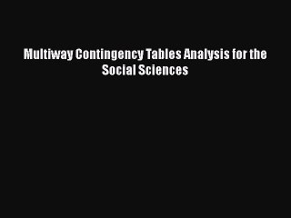 Download Multiway Contingency Tables Analysis for the Social Sciences Free Books