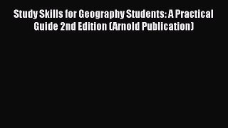 PDF Study Skills for Geography Students: A Practical Guide 2nd Edition (Arnold Publication)