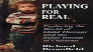 Download Playing for Real  Exploring the World of Child Therapy and the Inner Worlds of Children