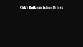 [PDF] Kirk's Belizean Island Drinks [Download] Full Ebook
