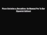 [PDF] Pisco Cócteles & Bocaditos: Un Manual Por Tu Bar (Spanish Edition) [Download] Online