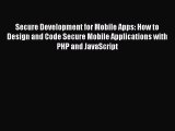 Read Secure Development for Mobile Apps: How to Design and Code Secure Mobile Applications