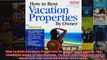 How To Rent Vacation Properties by Owner Third Edition The Complete Guide to Buy Manage