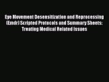 [PDF] Eye Movement Desensitization and Reprocessing (Emdr) Scripted Protocols and Summary Sheets: