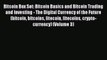 Read Bitcoin Box Set: Bitcoin Basics and Bitcoin Trading and Investing - The Digital Currency