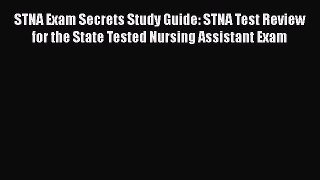Read STNA Exam Secrets Study Guide: STNA Test Review for the State Tested Nursing Assistant