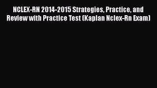Read NCLEX-RN 2014-2015 Strategies Practice and Review with Practice Test (Kaplan Nclex-Rn