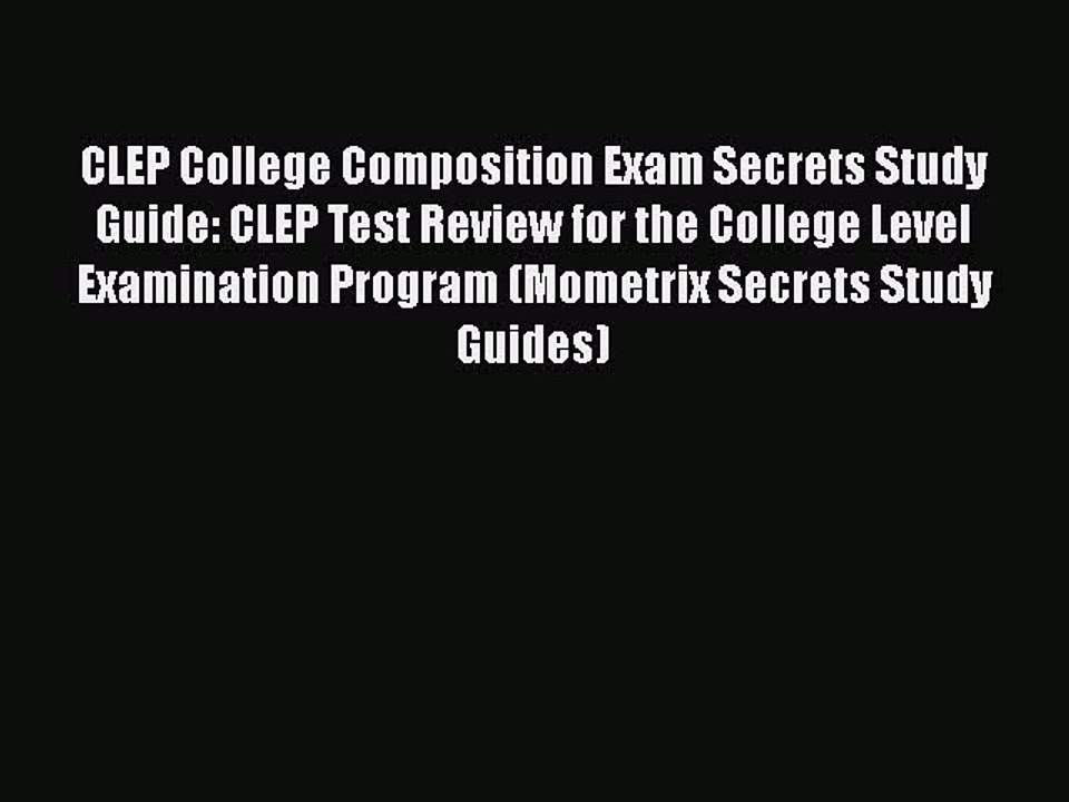 Download CLEP College Composition Exam Secrets Study Guide: CLEP Test Review for the College