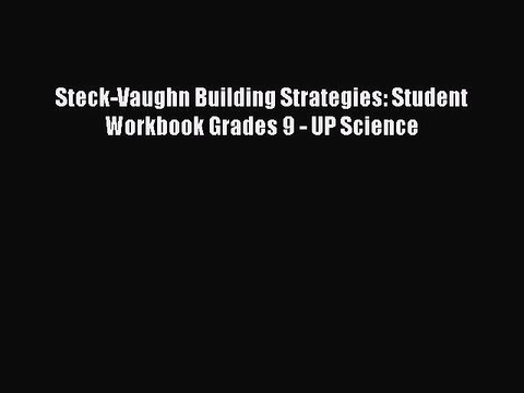 PDF Steck-Vaughn Building Strategies: Student Workbook Grades 9 - UP Science EBook