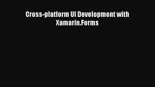 Read Cross-platform UI Development with Xamarin.Forms Ebook Free