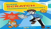 Download Super Scratch Programming Adventure   Learn to Program By Making Cool Games