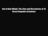 Read Out of their Minds: The Lives and Discoveries of 15 Great Computer Scientists Ebook Free