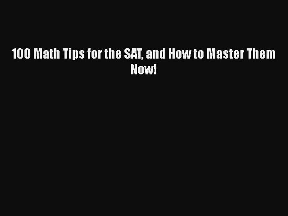 PDF 100 Math Tips for the SAT and How to Master Them Now! Free Books