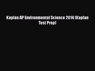 PDF Kaplan AP Environmental Science 2014 (Kaplan Test Prep)  EBook