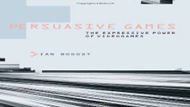 Download Persuasive Games  The Expressive Power of Videogames  MIT Press