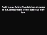 Read The First Apple: Sold by Steve Jobs from his garage in 1976 discovered in a storage auction